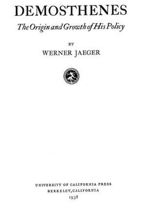 WERNER JAEGER - DEMOSTHENES The Origin and Growth of His Policy