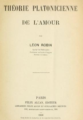 LEON ROBIN - THÉORIE PLATONICIENNE DE L'AMOUR