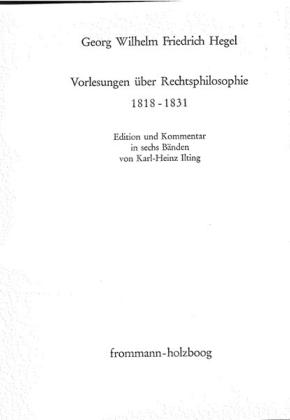 Hegel - Vorlesungen über Rechtsphilosophie 1818-1831, Philosophie des Rechts Nach der Vorlesungsnachschrift von H. G. Hotho 1822/23