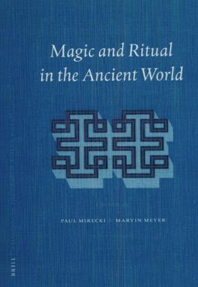 PAUL MIRECKI AND MARVIN MEYER - MAGIC AND RITUAL IN THE ANCIENT WORLD