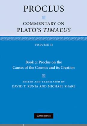 Proclus - Commentaries on Timaeus of Plato, Book 2: Proclus on the Causes of the Cosmos and its Creation