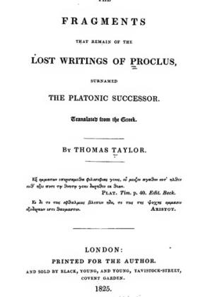 Proclus - THE FRAGMENTS THAT REMAIN OF THE LOST WRITINGS OF PROCLUS BY THOMAS TAYLOR