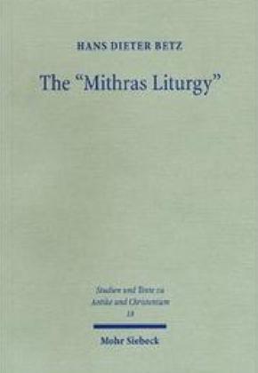 Hans Dieter Betz - The “Mithras Liturgy” Text, Translation, and Commentary