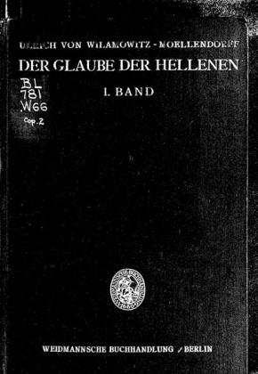 Ulrich von Wilamowitz-Moellendorff - DER GLAUBE DER HELLENEN I. BAND