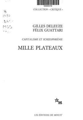 Gilles Deleuze, Felix Guattari - CAPITALISME ET SCHIZOPHRENIE MILLE PLATEAUX